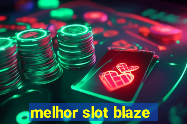 melhor slot blaze