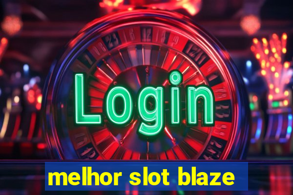 melhor slot blaze