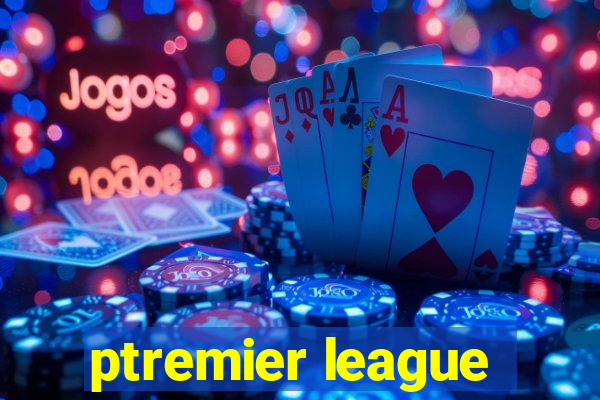 ptremier league