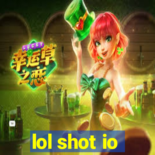 lol shot io