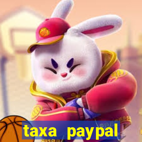 taxa paypal recebimento internacional