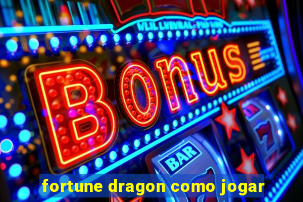 fortune dragon como jogar