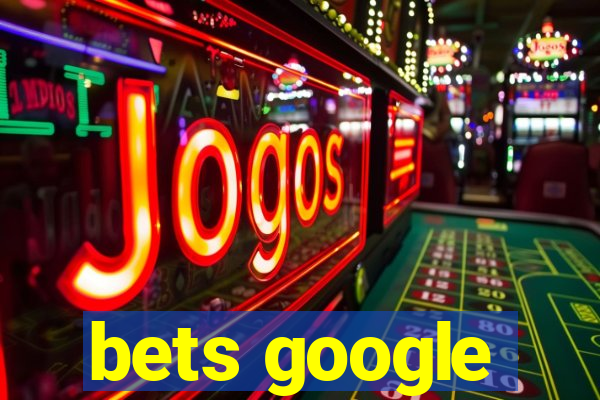 bets google