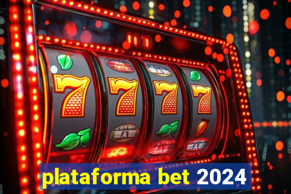 plataforma bet 2024