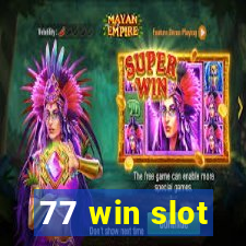 77 win slot