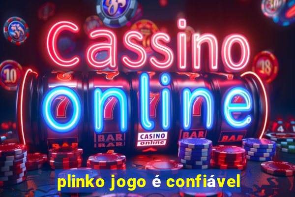 plinko jogo é confiável