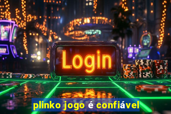 plinko jogo é confiável