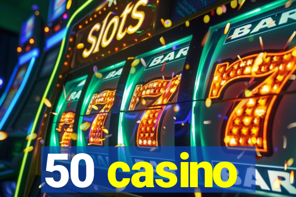 50 casino