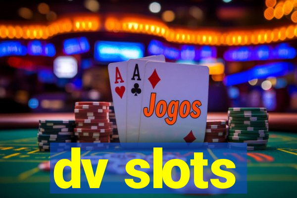 dv slots