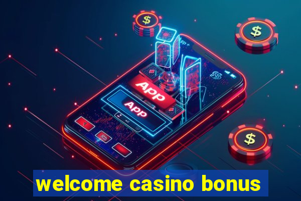 welcome casino bonus