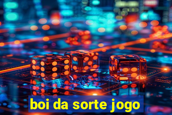 boi da sorte jogo