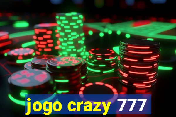 jogo crazy 777