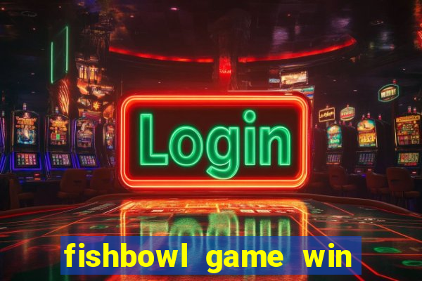 fishbowl game win real money