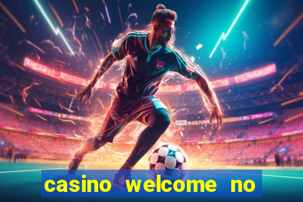 casino welcome no deposit bonus