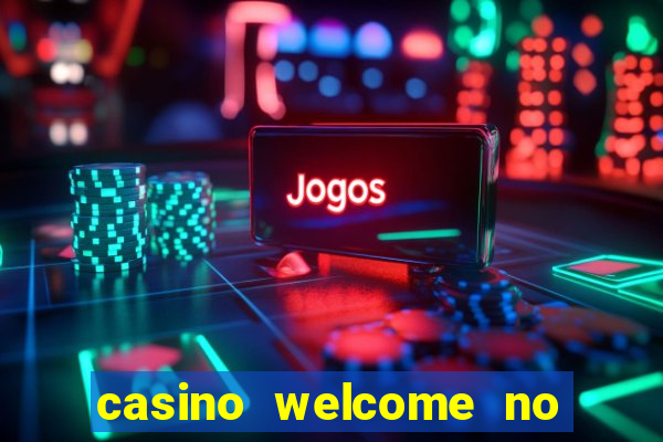 casino welcome no deposit bonus