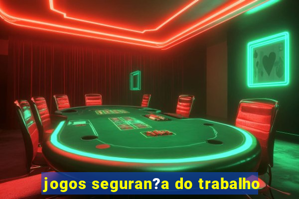 jogos seguran?a do trabalho