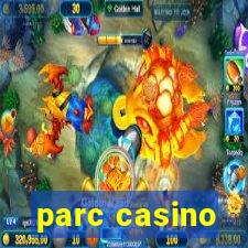 parc casino