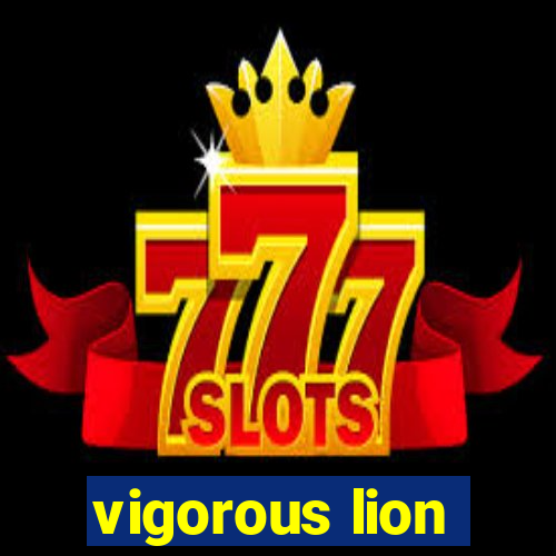 vigorous lion