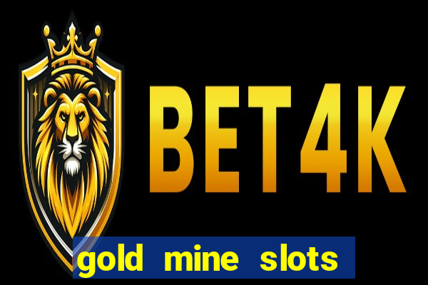 gold mine slots for real money