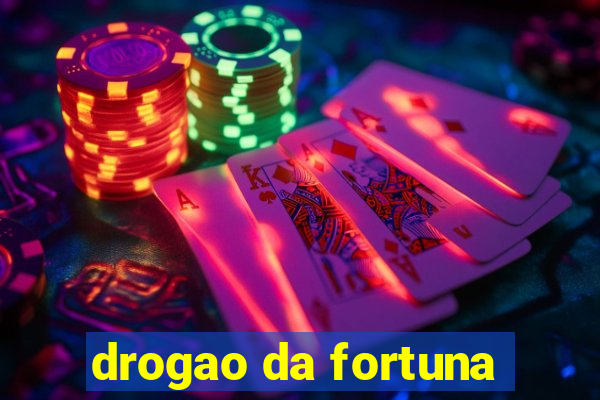 drogao da fortuna