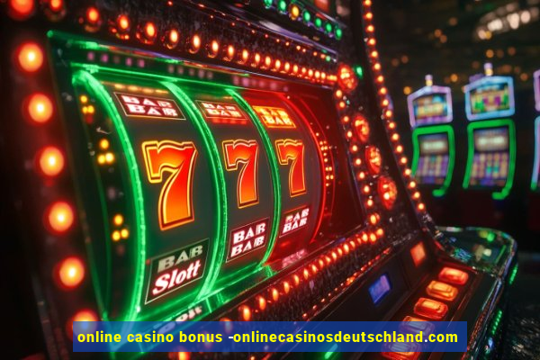 online casino bonus -onlinecasinosdeutschland.com