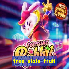 free slots fruit machines play