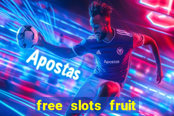 free slots fruit machines play