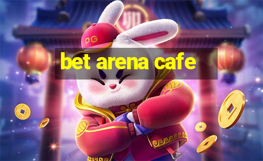 bet arena cafe