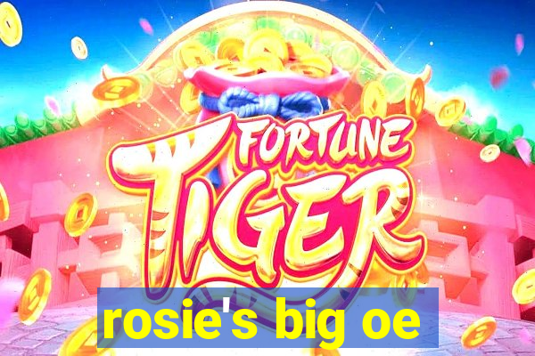 rosie's big oe