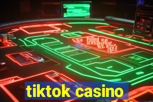 tiktok casino