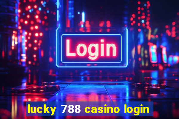 lucky 788 casino login