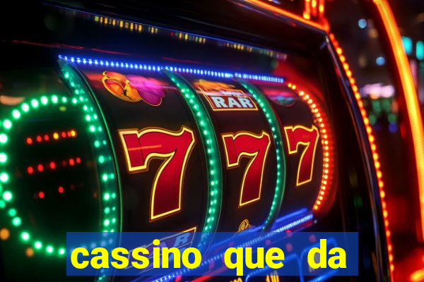 cassino que da dinheiro para jogar