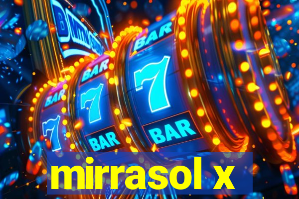 mirrasol x