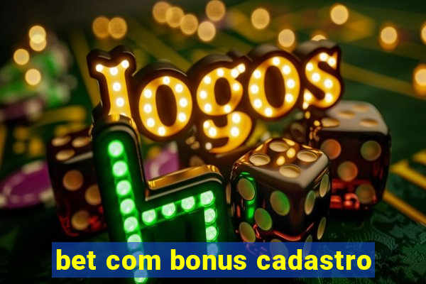 bet com bonus cadastro