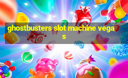 ghostbusters slot machine vegas