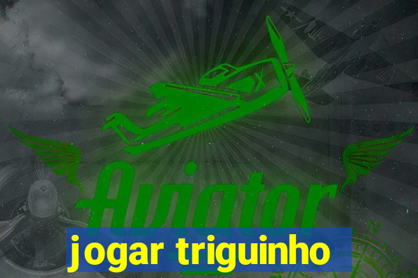 jogar triguinho