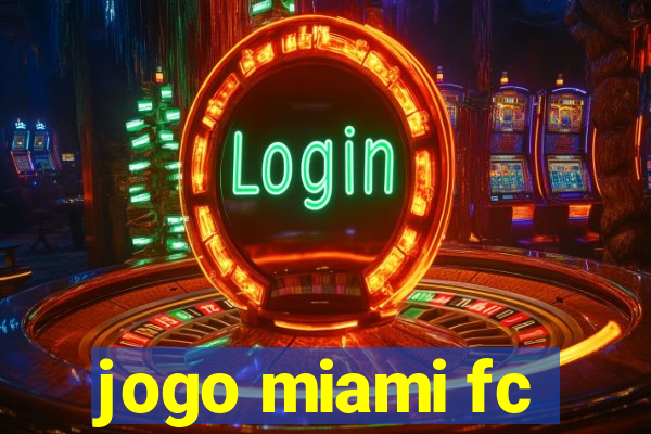 jogo miami fc