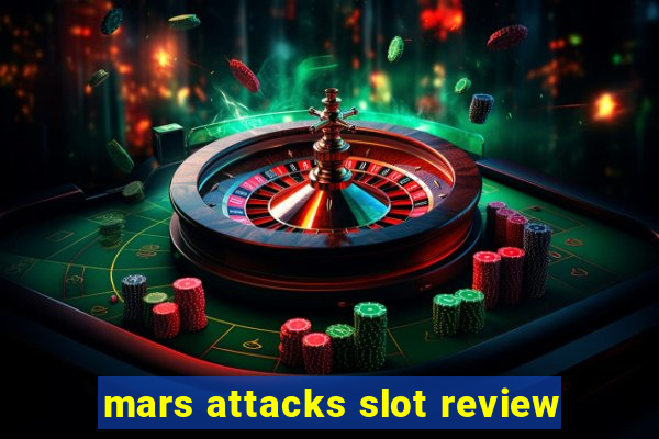 mars attacks slot review