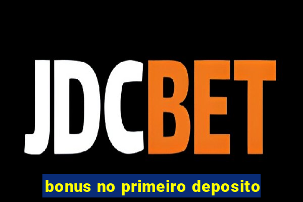 bonus no primeiro deposito