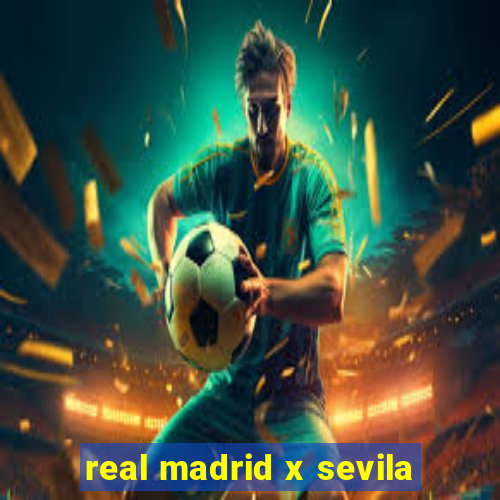 real madrid x sevila