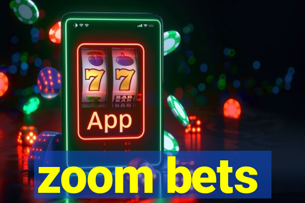 zoom bets