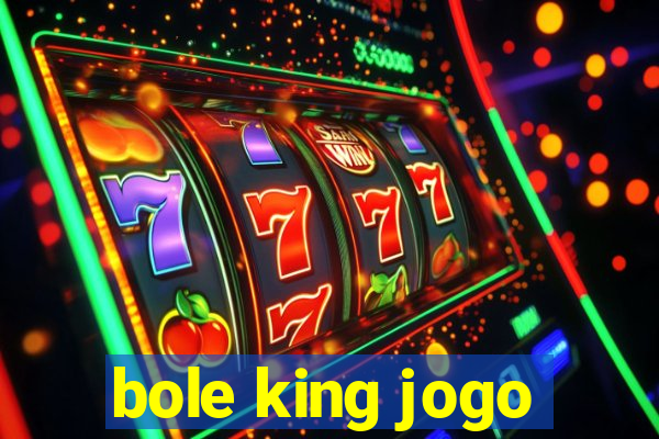 bole king jogo