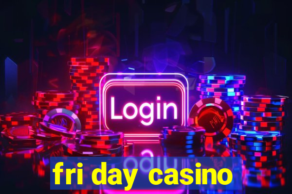 fri day casino