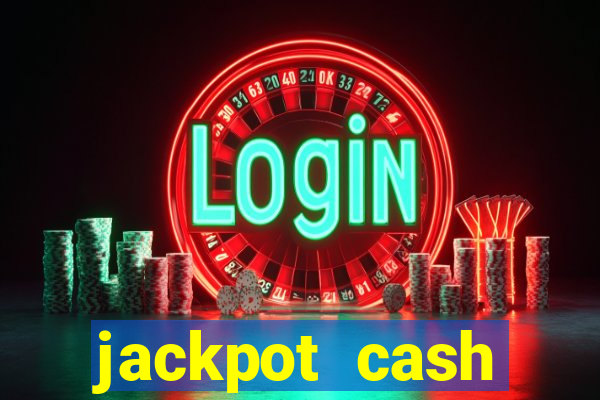 jackpot cash slots-jogos de cassino