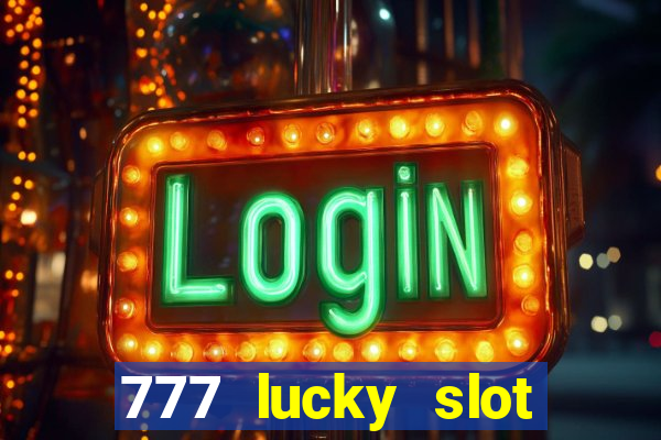 777 lucky slot online casino