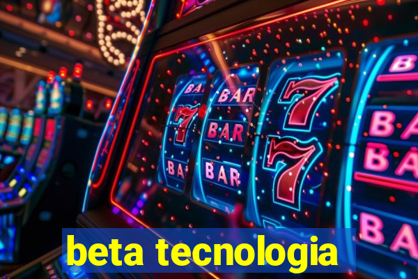 beta tecnologia