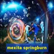 mexita springburn