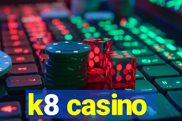 k8 casino