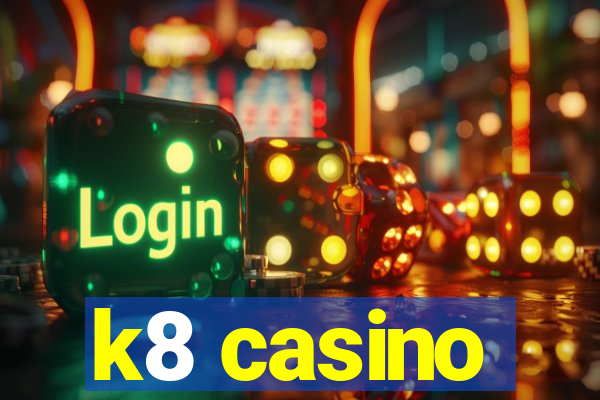 k8 casino