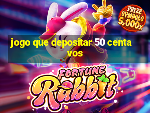 jogo que depositar 50 centavos